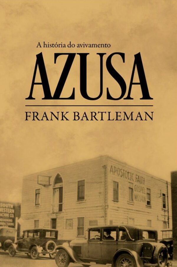 A História do Avivamento Azusa (Frank Bartleman)